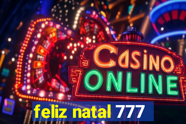 feliz natal 777